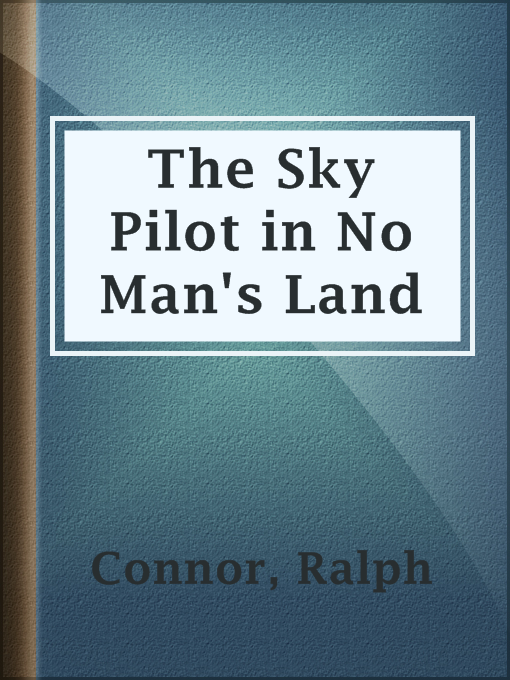 Title details for The Sky Pilot in No Man's Land by Ralph Connor - Available
